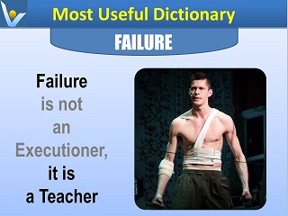 Failure is not an executioner, it is a teacher.