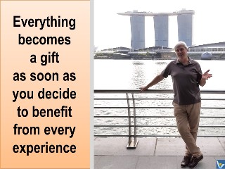 Inspirational quotes Vadim Kotelnikov Everything becomes a gift as soon as you decide to benefit from every experience.