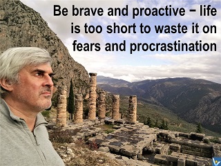 Self-motivation quotes Be brave and proactive life fears procrastination Vadim Kotelnikov