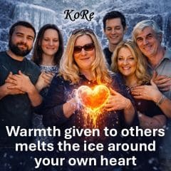 Warmth given to others melts the ice around your own heart. KoRe