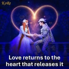 Love to be loved. Love returns to the hand that releases it. KoRe proverb