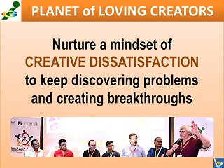 Creative Dissatisfaction mindset How to become a great innovator Vadim Kotelnikov advice Planet of Loving Creators