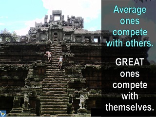 Competition quotes Average ones compete with others, GREAT ones compete with themselves Vadim Kotelnikov Dennis Angkor Wat Cambodia
