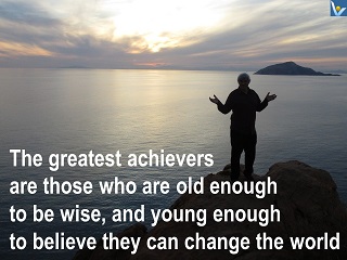 Greatest achievers quotes Vadim Kotelnikov young to change the world old to be wise